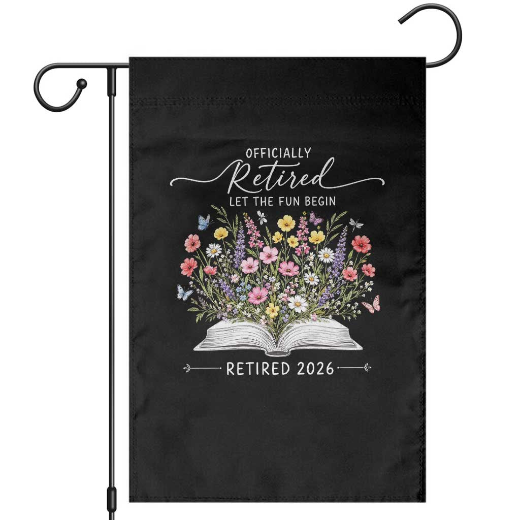 Officially Retired Garden Flag Floral Teacher Retirement Coworker Gift Let The Fun Begin