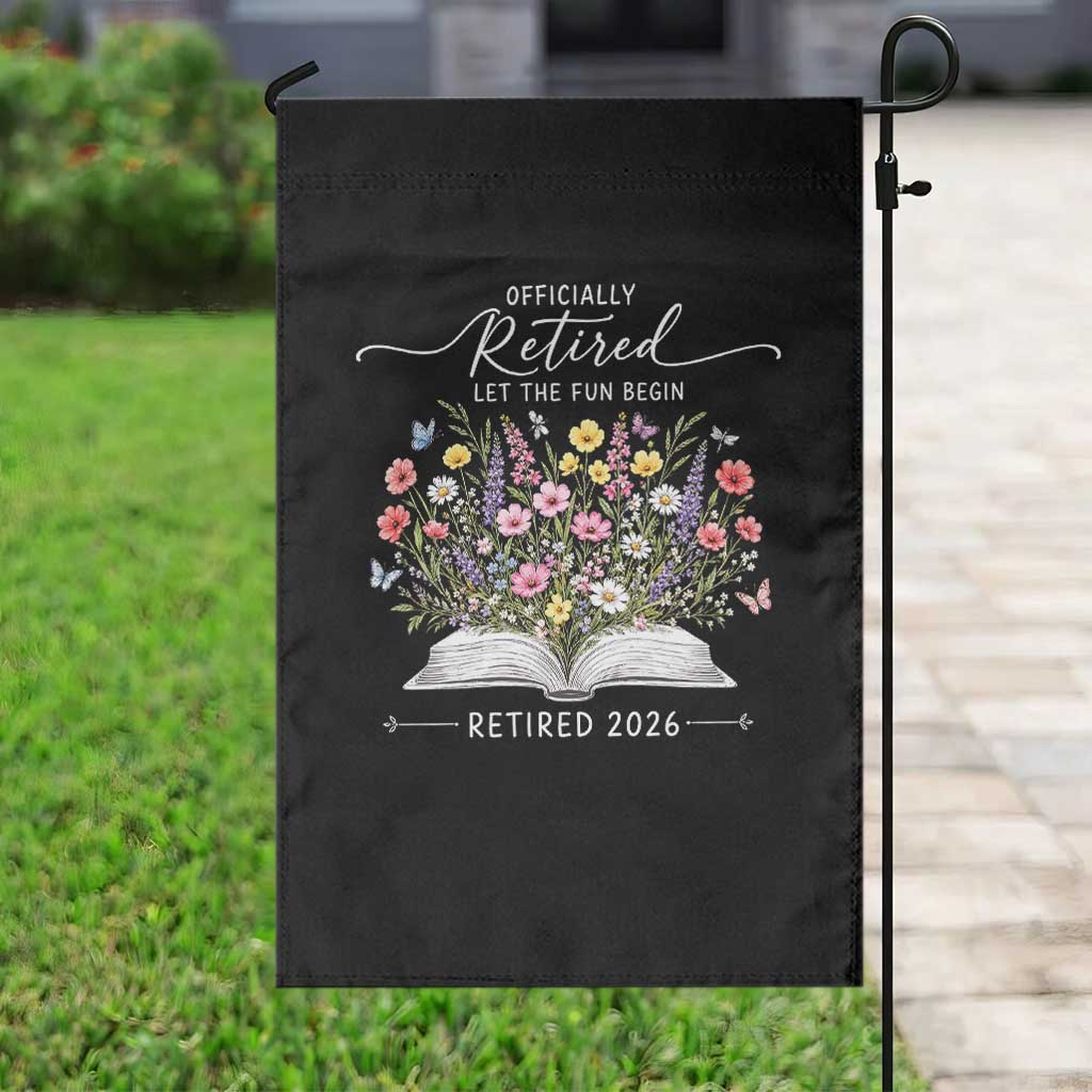 Officially Retired Garden Flag Floral Teacher Retirement Coworker Gift Let The Fun Begin