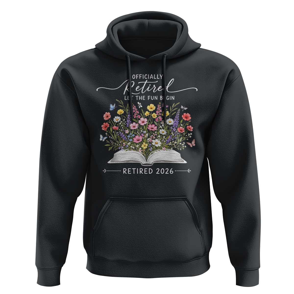 Officially Retired Hoodie Floral Teacher Retirement Coworker Gift Let The Fun Begin