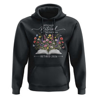 Officially Retired Hoodie Floral Teacher Retirement Coworker Gift Let The Fun Begin