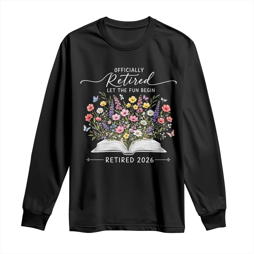 Officially Retired Long Sleeve Shirt Floral Teacher Retirement Coworker Gift Let The Fun Begin