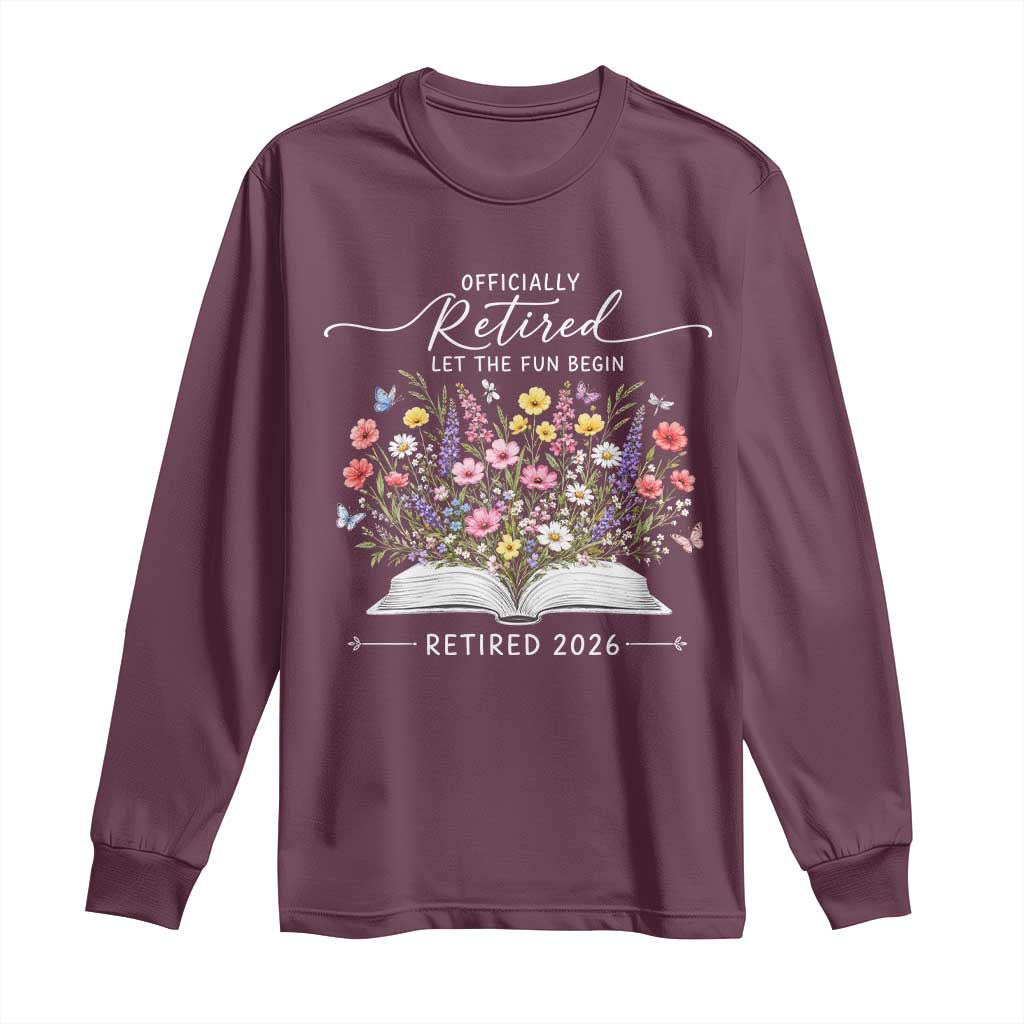 Officially Retired Long Sleeve Shirt Floral Teacher Retirement Coworker Gift Let The Fun Begin