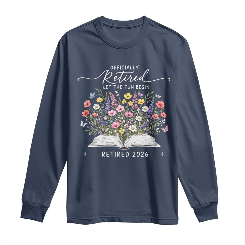 Officially Retired Long Sleeve Shirt Floral Teacher Retirement Coworker Gift Let The Fun Begin