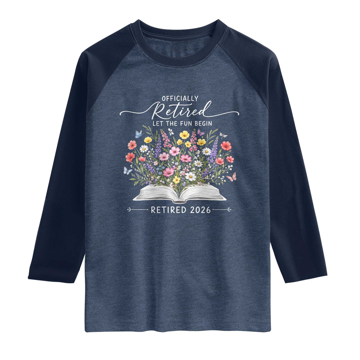 Officially Retired Raglan Shirt Floral Teacher Retirement Coworker Gift Let The Fun Begin