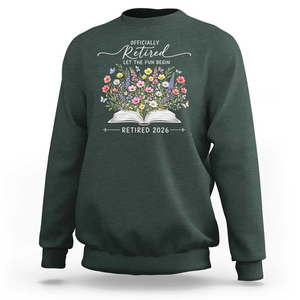 Officially Retired Sweatshirt Floral Teacher Retirement Coworker Gift Let The Fun Begin