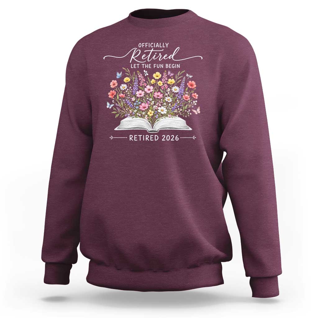 Officially Retired Sweatshirt Floral Teacher Retirement Coworker Gift Let The Fun Begin
