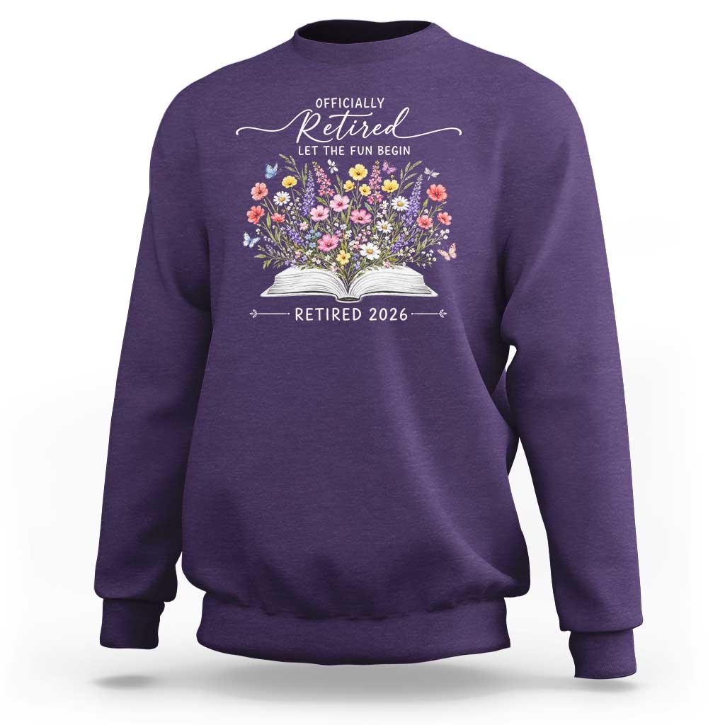 Officially Retired Sweatshirt Floral Teacher Retirement Coworker Gift Let The Fun Begin