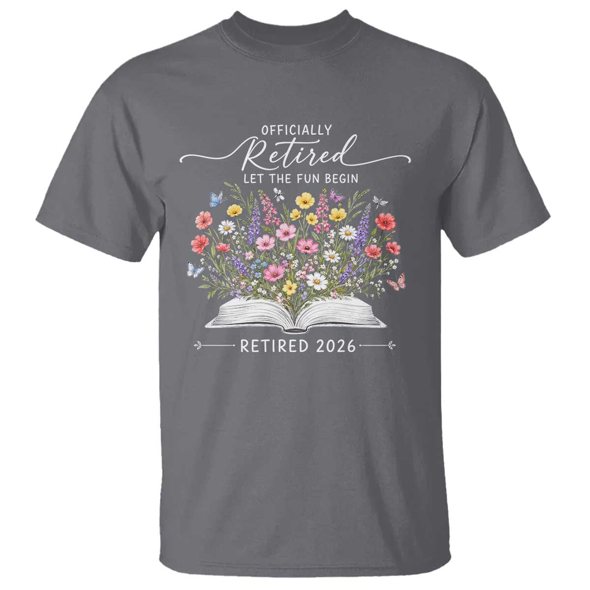 Officially Retired T Shirt Floral Teacher Retirement Coworker Gift Let The Fun Begin