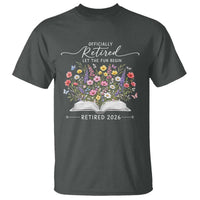 Officially Retired T Shirt Floral Teacher Retirement Coworker Gift Let The Fun Begin