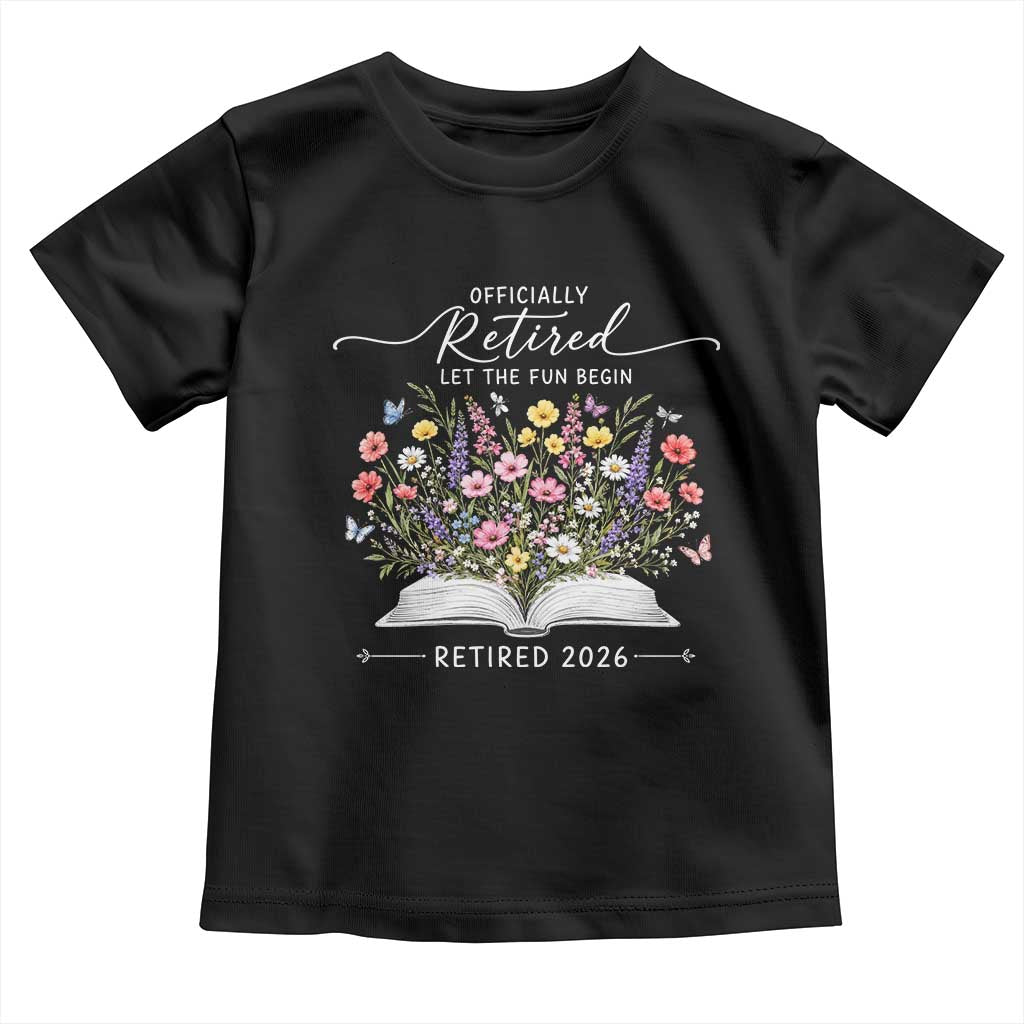 Officially Retired Toddler T Shirt Floral Teacher Retirement Coworker Gift Let The Fun Begin