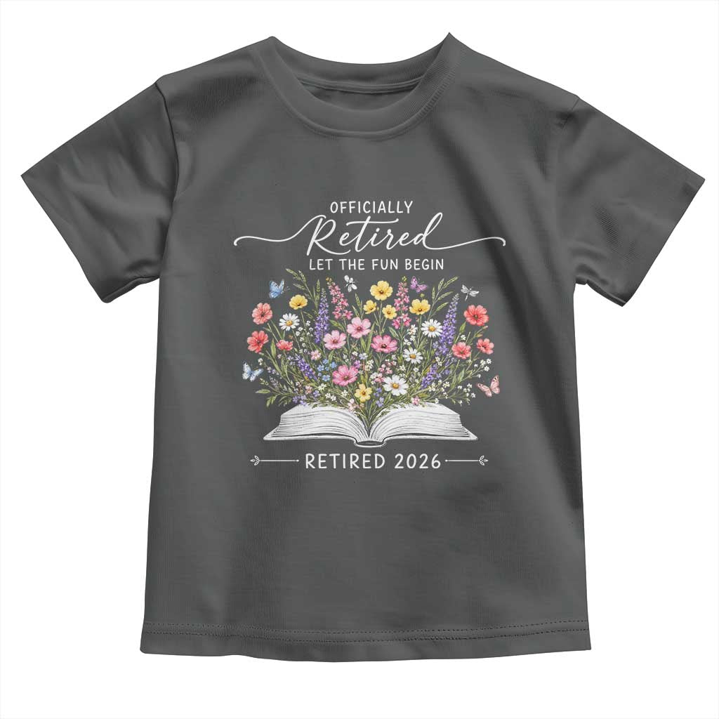 Officially Retired Toddler T Shirt Floral Teacher Retirement Coworker Gift Let The Fun Begin