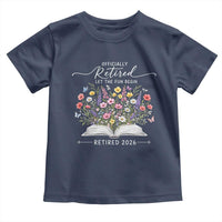 Officially Retired Toddler T Shirt Floral Teacher Retirement Coworker Gift Let The Fun Begin