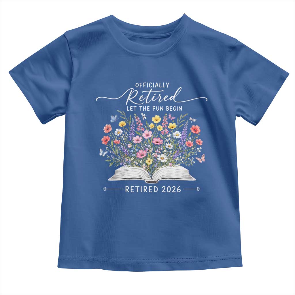 Officially Retired Toddler T Shirt Floral Teacher Retirement Coworker Gift Let The Fun Begin