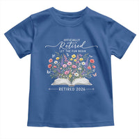 Officially Retired Toddler T Shirt Floral Teacher Retirement Coworker Gift Let The Fun Begin