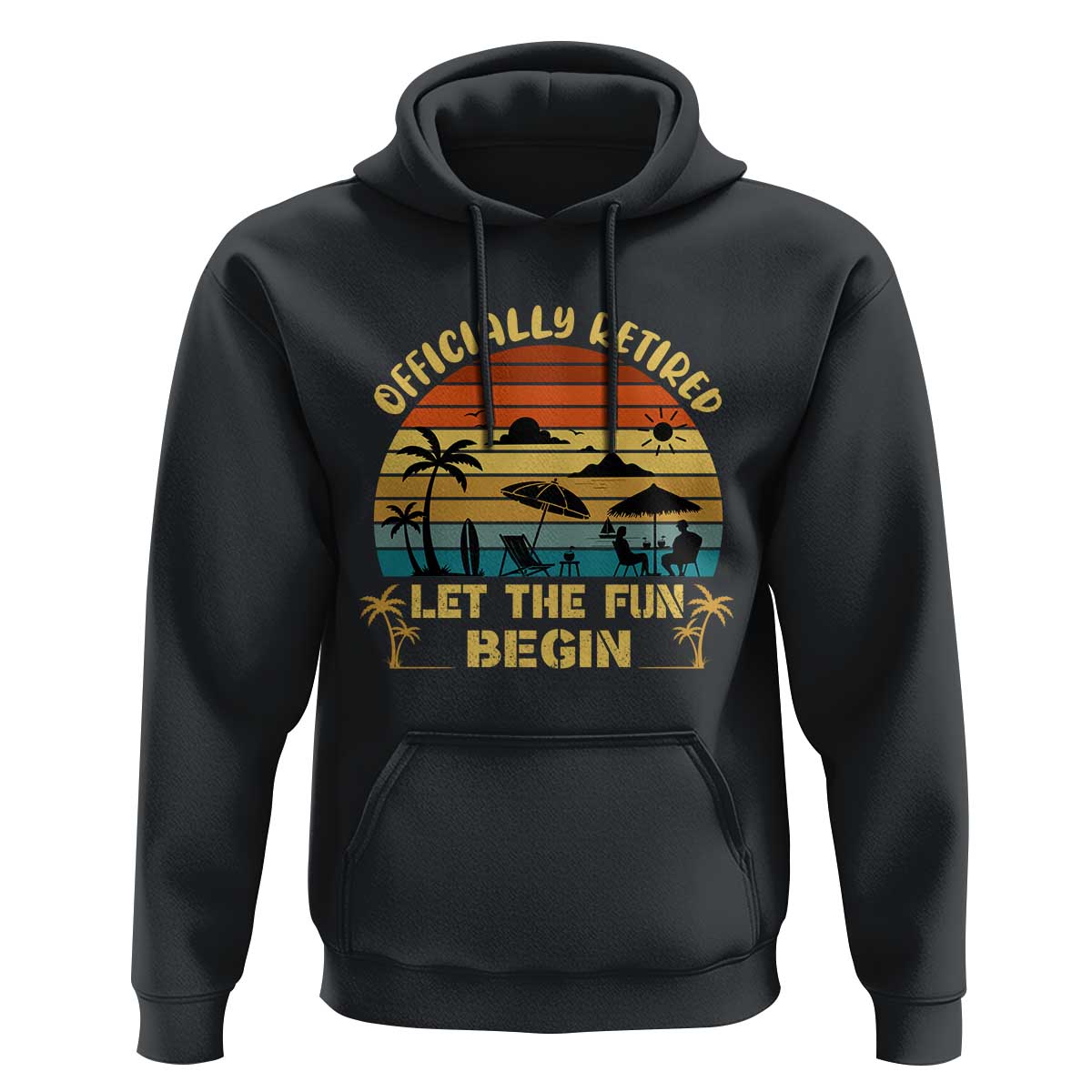 Retirement 2026 Hoodie Officially Retired Let The Fun Begin Retro