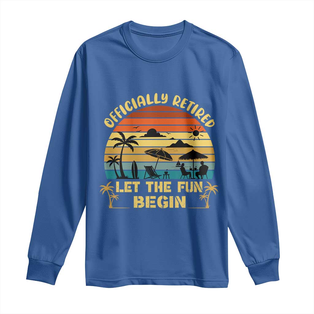 Retirement 2026 Long Sleeve Shirt Officially Retired Let The Fun Begin Retro