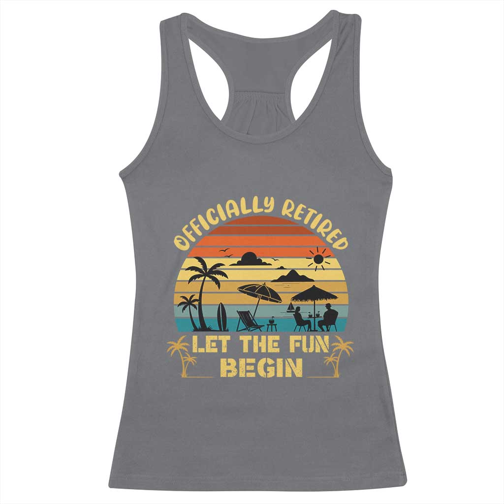 Retirement 2026 Racerback Tank Top Officially Retired Let The Fun Begin Retro