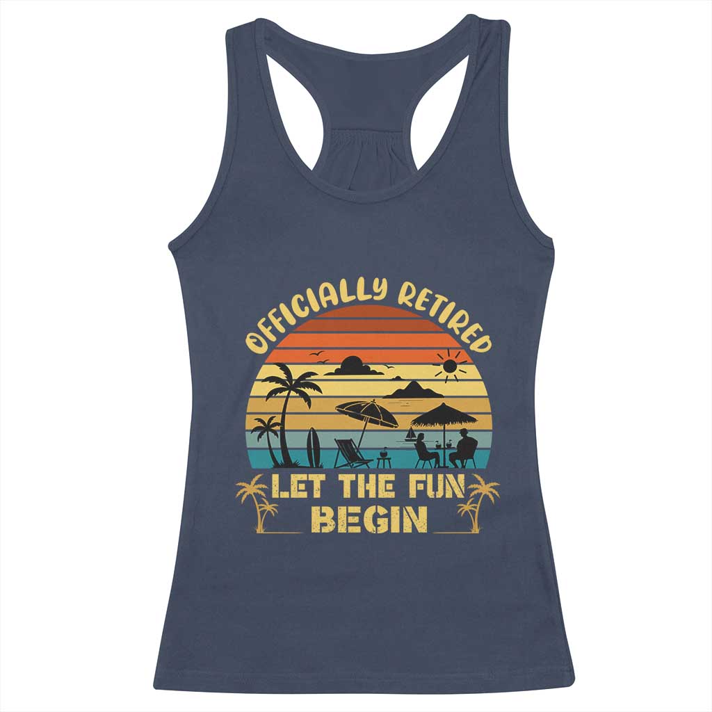 Retirement 2026 Racerback Tank Top Officially Retired Let The Fun Begin Retro