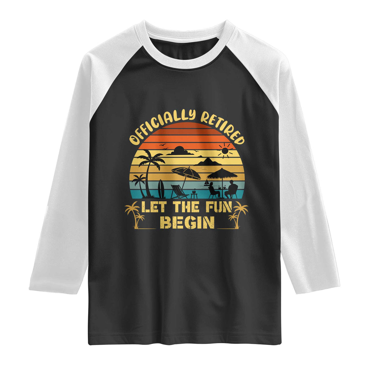 Retirement 2026 Raglan Shirt Officially Retired Let The Fun Begin Retro