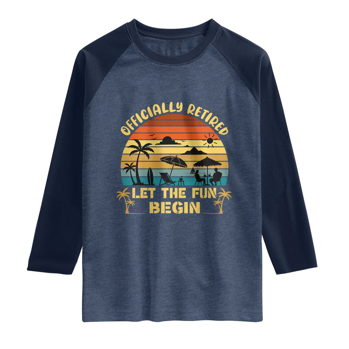 Retirement 2026 Raglan Shirt Officially Retired Let The Fun Begin Retro