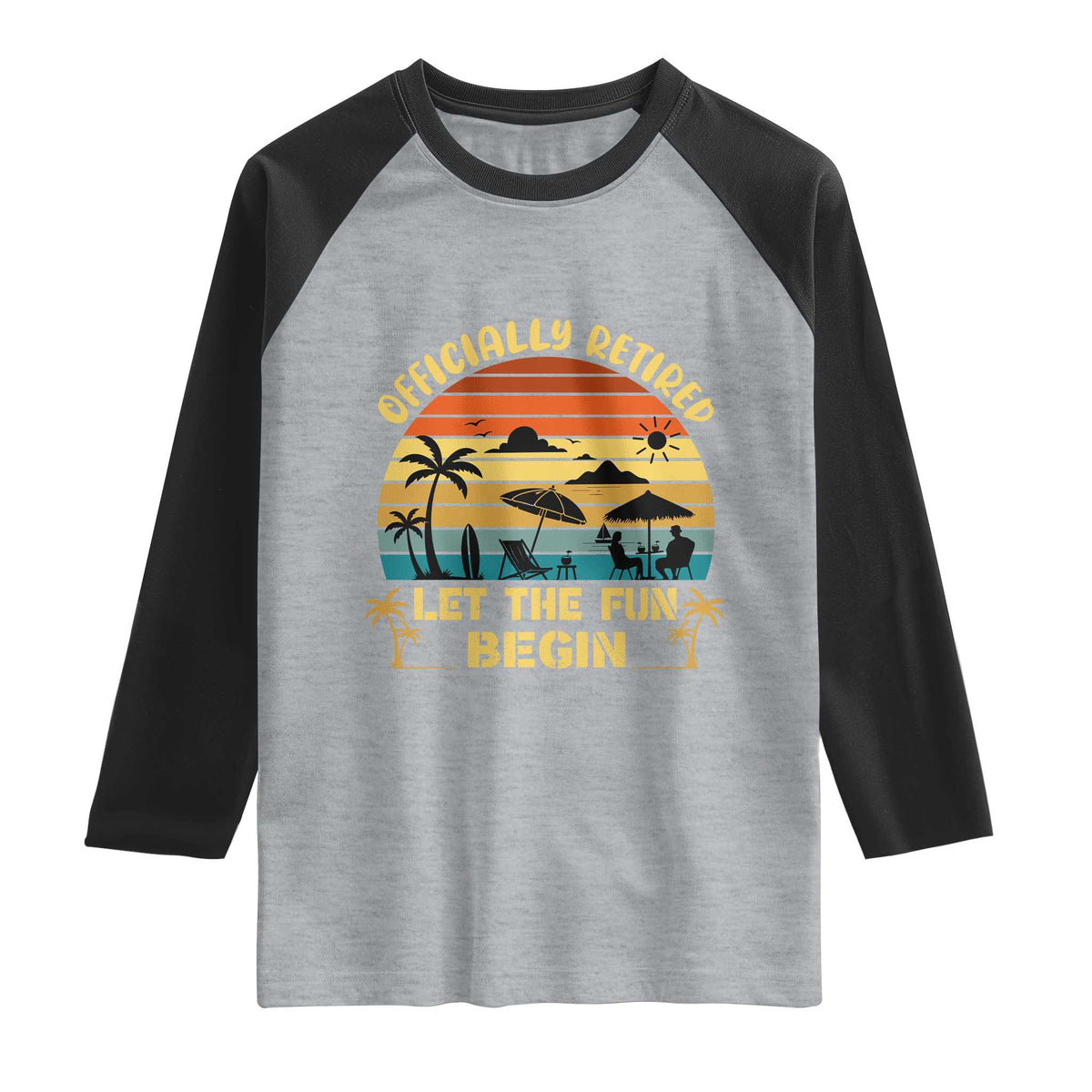 Retirement 2026 Raglan Shirt Officially Retired Let The Fun Begin Retro