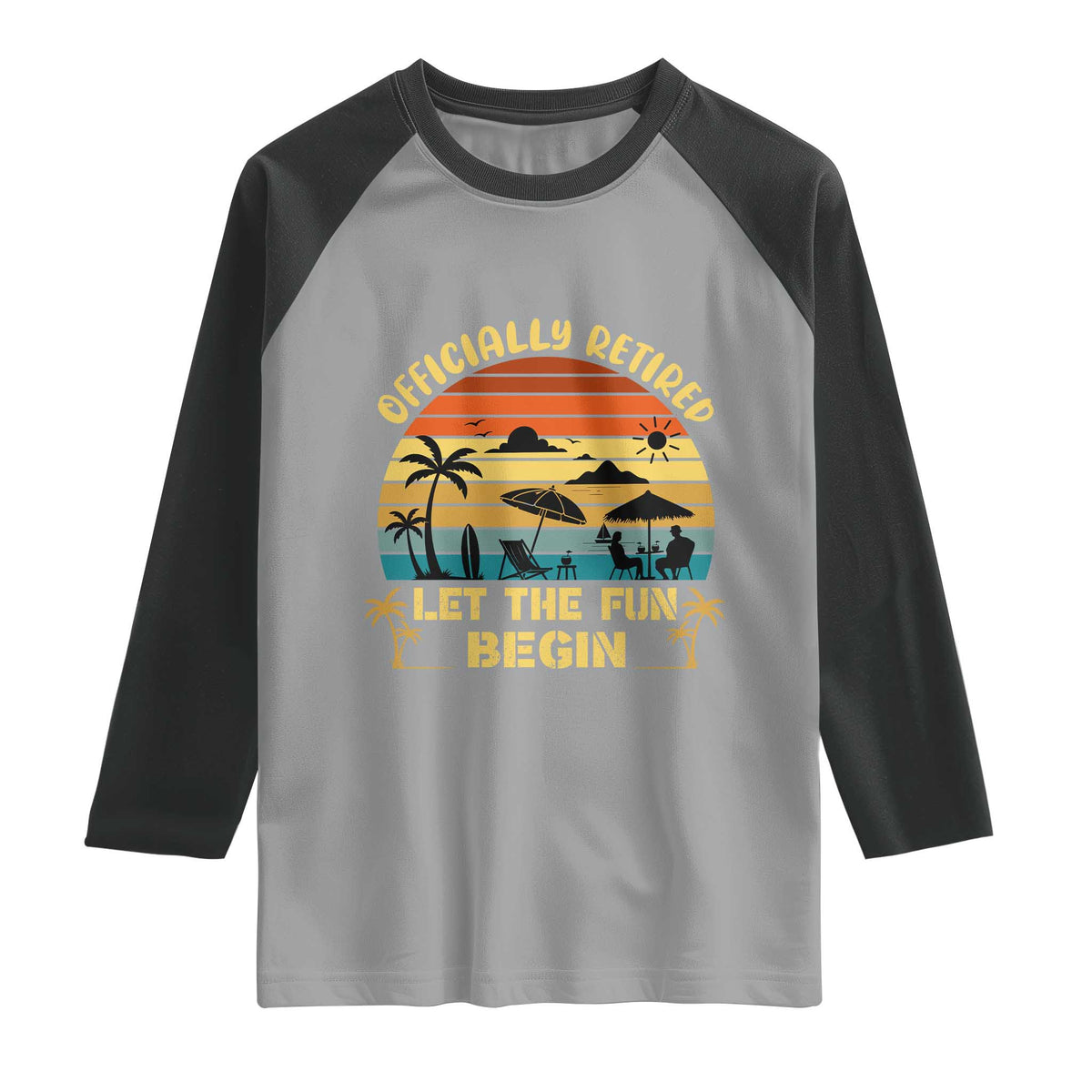 Retirement 2026 Raglan Shirt Officially Retired Let The Fun Begin Retro