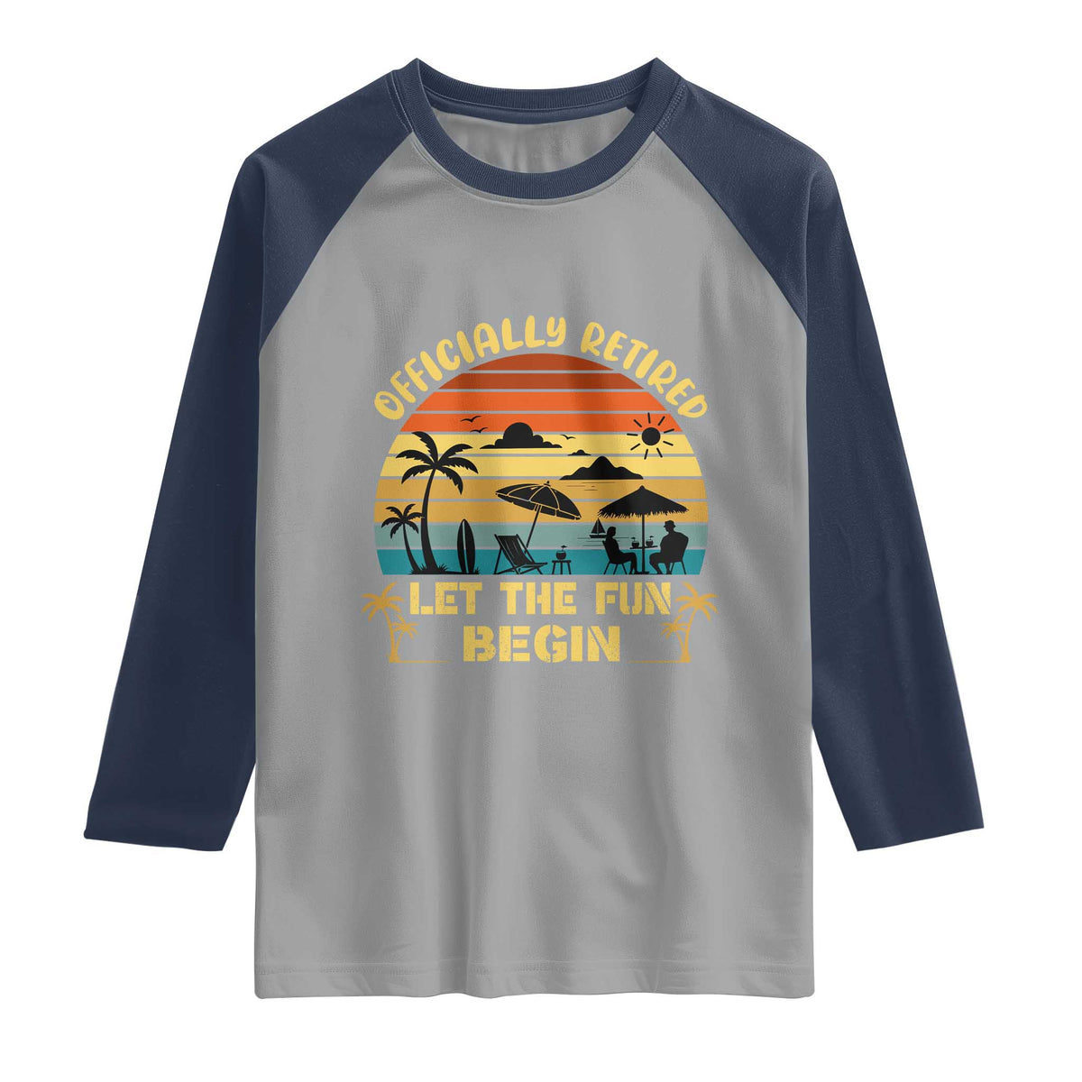 Retirement 2026 Raglan Shirt Officially Retired Let The Fun Begin Retro