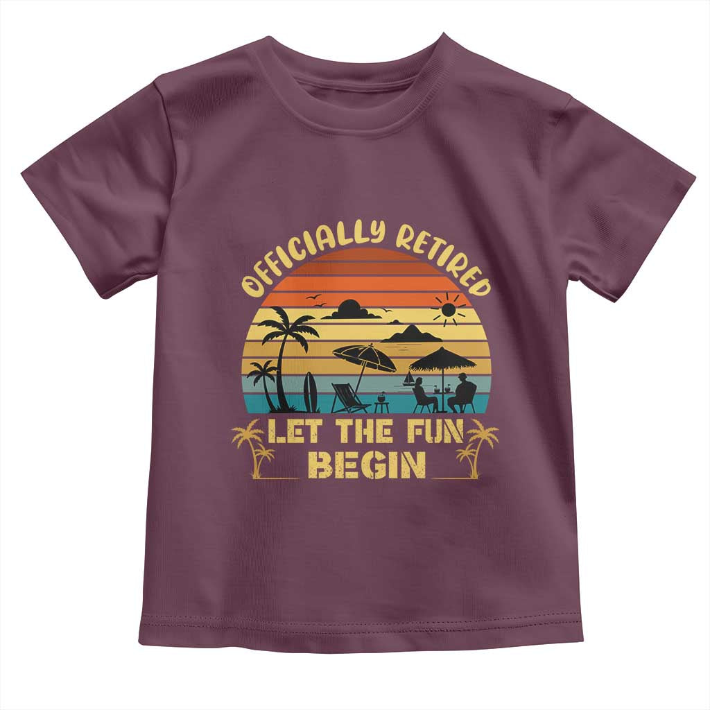 Retirement 2026 Toddler T Shirt Officially Retired Let The Fun Begin Retro