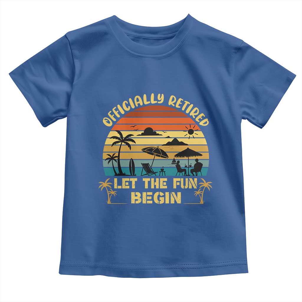 Retirement 2026 Toddler T Shirt Officially Retired Let The Fun Begin Retro