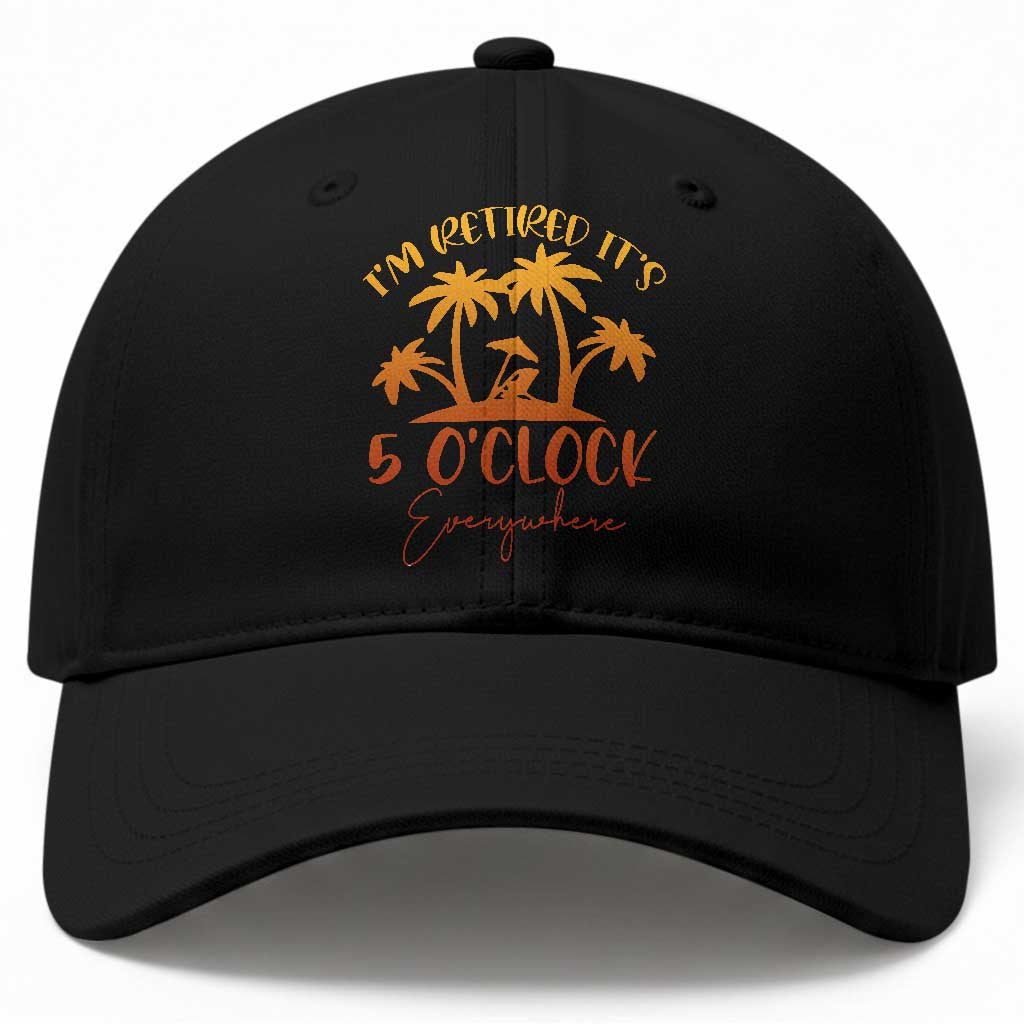 Funny Retirement Baseball Cap I'm Retired It's 5 O'Clock Everywhere