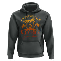 Funny Retirement Hoodie I'm Retired It's 5 O'Clock Everywhere