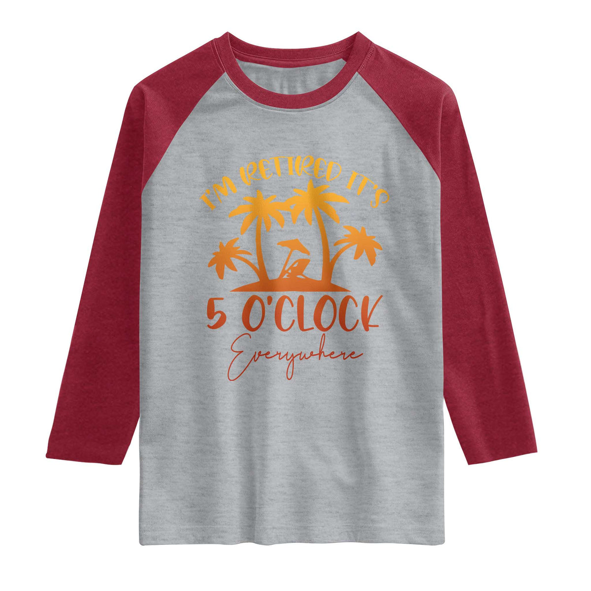 Funny Retirement Raglan Shirt I'm Retired It's 5 O'Clock Everywhere