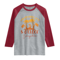 Funny Retirement Raglan Shirt I'm Retired It's 5 O'Clock Everywhere