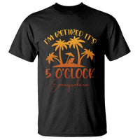 Funny Retirement T Shirt I'm Retired It's 5 O'Clock Everywhere