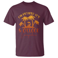 Funny Retirement T Shirt I'm Retired It's 5 O'Clock Everywhere