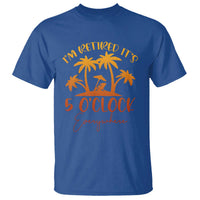 Funny Retirement T Shirt I'm Retired It's 5 O'Clock Everywhere