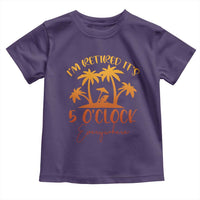 Funny Retirement Toddler T Shirt I'm Retired It's 5 O'Clock Everywhere