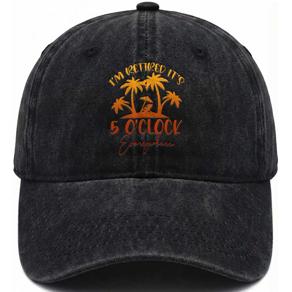 Funny Retirement Washed Cotton Baseball Cap I'm Retired It's 5 O'Clock Everywhere