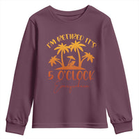 Funny Retirement Youth Sweatshirt I'm Retired It's 5 O'Clock Everywhere