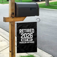 Retired 2026 Garden Flag Not My Problems Anymore Farewell Goodbye Gifts for Coworkers