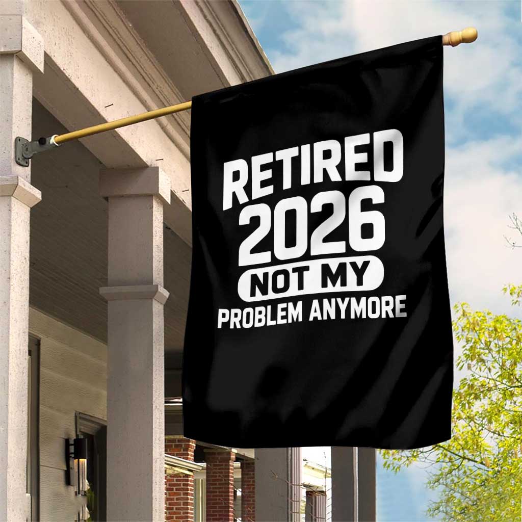 Retired 2026 Garden Flag Not My Problems Anymore Farewell Goodbye Gifts for Coworkers