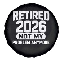 Retired 2026 Spare Tire Cover Not My Problems Anymore Farewell Goodbye Gifts for Coworkers