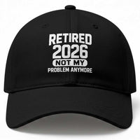 Retired 2026 Baseball Cap Not My Problems Anymore Farewell Goodbye Gifts for Coworkers