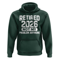 Retired 2026 Hoodie Not My Problems Anymore Farewell Goodbye Gifts for Coworkers