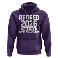 Retired 2026 Hoodie Not My Problems Anymore Farewell Goodbye Gifts for Coworkers