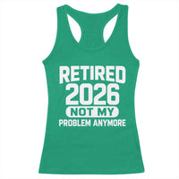 Retired 2026 Racerback Tank Top Not My Problems Anymore Farewell Goodbye Gifts for Coworkers