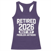 Retired 2026 Racerback Tank Top Not My Problems Anymore Farewell Goodbye Gifts for Coworkers