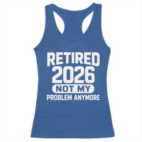Retired 2026 Racerback Tank Top Not My Problems Anymore Farewell Goodbye Gifts for Coworkers