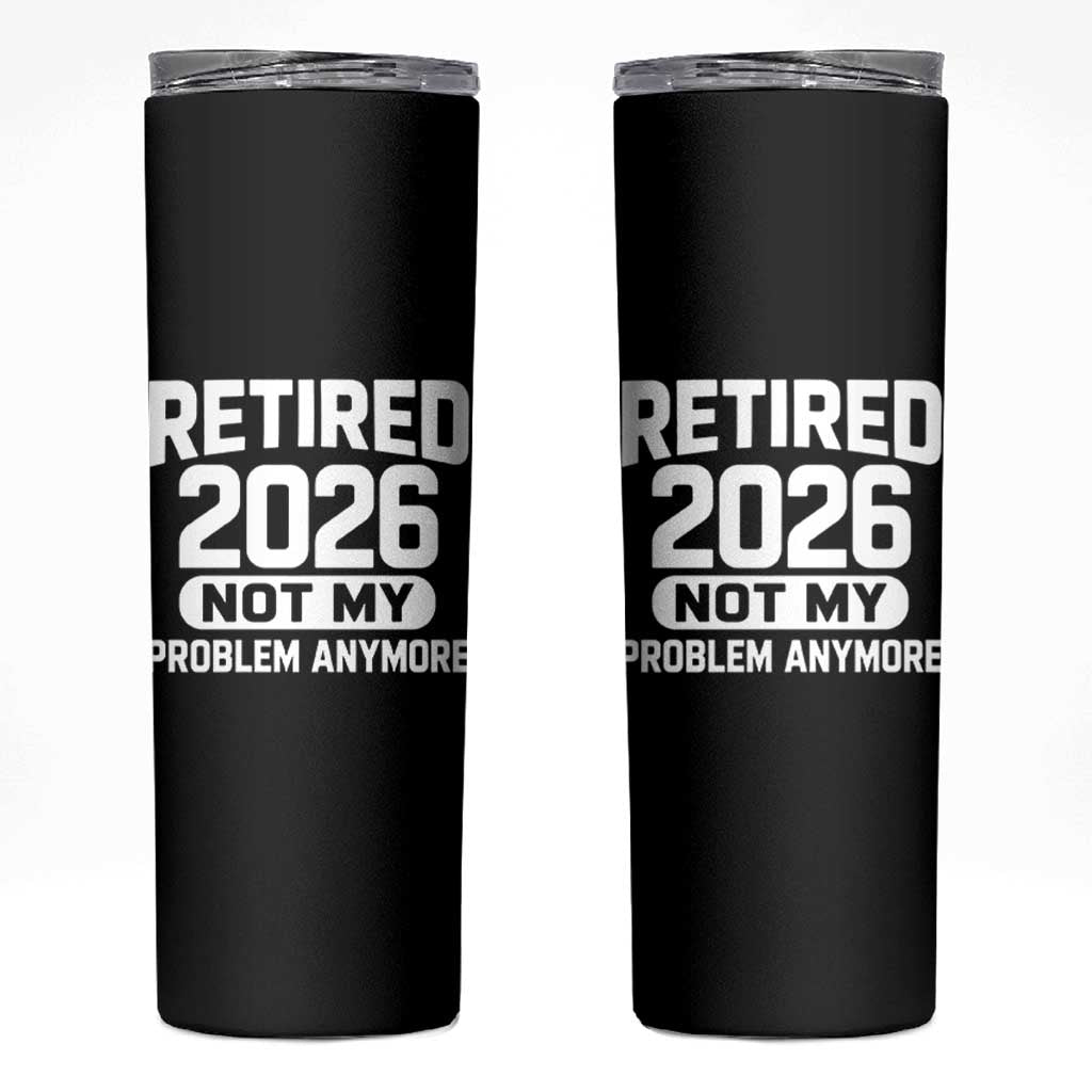 Retired 2026 Skinny Tumbler Not My Problems Anymore Farewell Goodbye Gifts for Coworkers