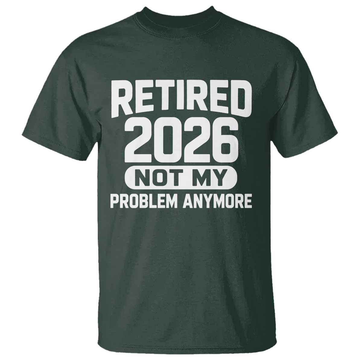 Retired 2026 T Shirt Not My Problems Anymore Farewell Goodbye Gifts for Coworkers